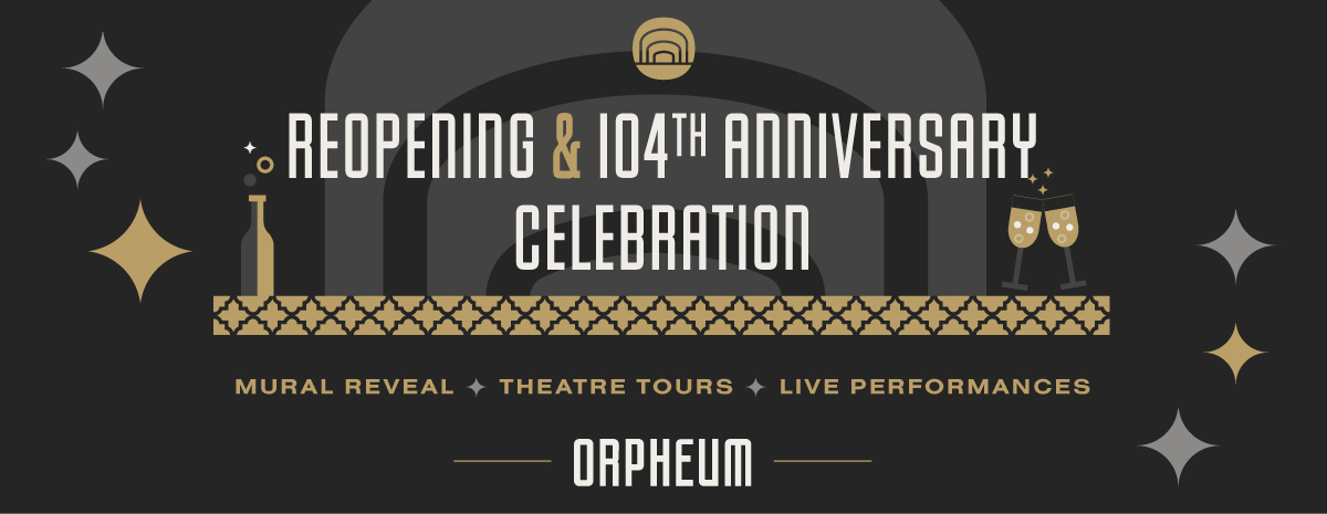 Orpheum Reopening & 104th Anniversary Celebration